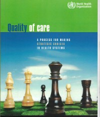 Quality of Care : A Process For Making Strategic Choices in Health Systems