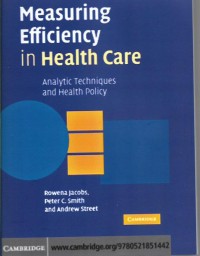 Measuring Efficiency in Health Care: Analitic Techniques and Health Policy