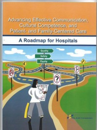 Advancing Effective Communication, Cultural Competence, And Patient-and Family-Centered Care: A Roadmap for Hospitals